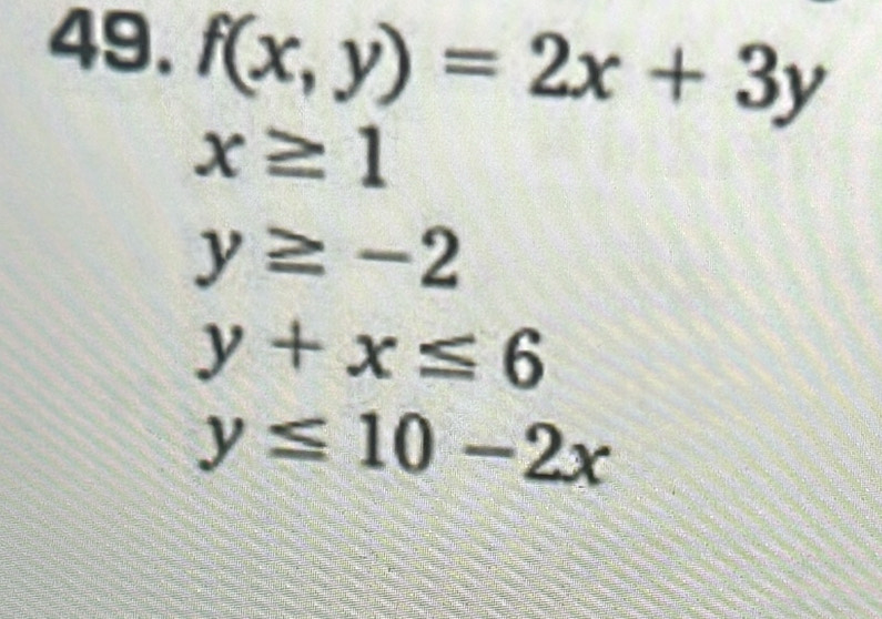 f(x,y)=2x+3y
x≥ 1
y≥ -2
y+x≤ 6
y≤ 10-2x