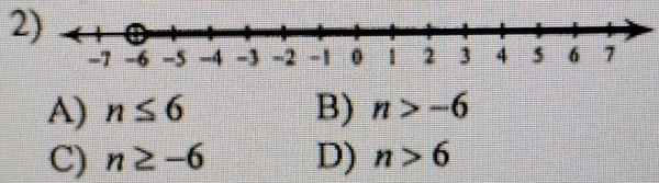 A) n≤ 6 B) n>-6
C) n≥ -6 D) n>6