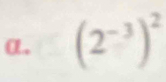 α. (2^(-3))^2