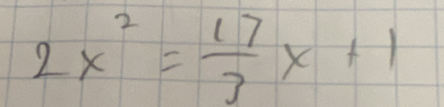 2x^2= 17/3 x+1