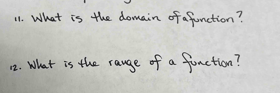 What is the domain of afunction? 
12. What is the range of a fanction?