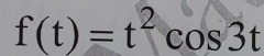 f(t)=t^2cos 3t