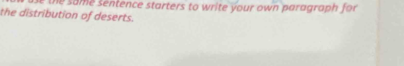 use the same sentence starters to write your own paragraph for 
the distribution of deserts.