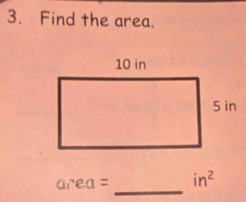 Find the area. 
_
area =
in^2