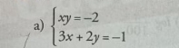 beginarrayl xy=-2 3x+2y=-1endarray.