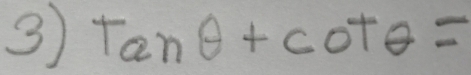 3 tan θ +cot θ =