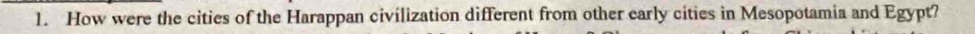 How were the cities of the Harappan civilization different from other early cities in Mesopotamia and Egypt?