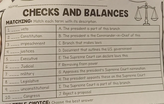 Name. 
CHECKS AND BALANCES 
NG: Match each t 
CHOIGE: Choose the best answer.