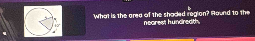 What is the area of the shaded region? Round to the 
nearest hundredth.