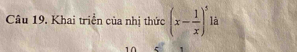 Khai triển của nhị thức (x- 1/x )^5 là
10