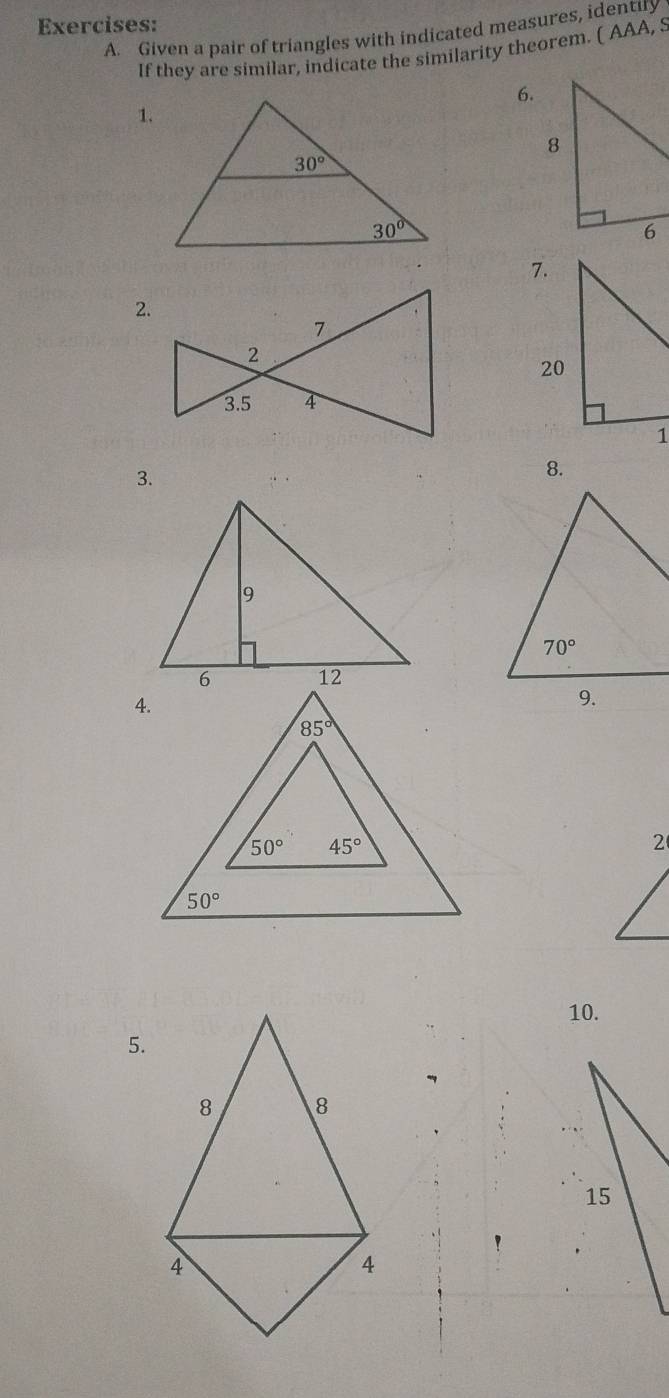 Given a pair of triangles with indicated measures, identuy
If they are similar, indicate the similarity theorem. ( AAA, S
6.
1.
2.
3.
8.
10.
5.