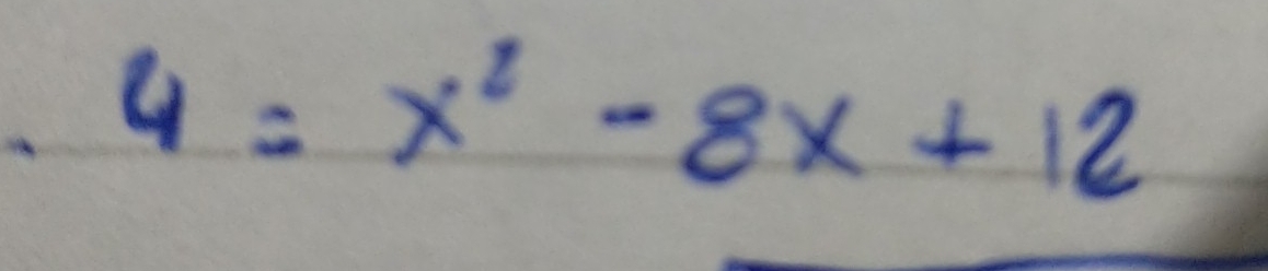 4=x^2-8x+12