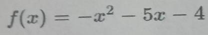 f(x)=-x^2-5x-4