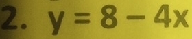 y=8-4x