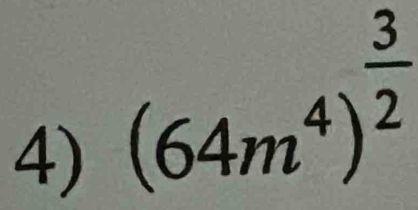 (64m^4)^ 3/2 