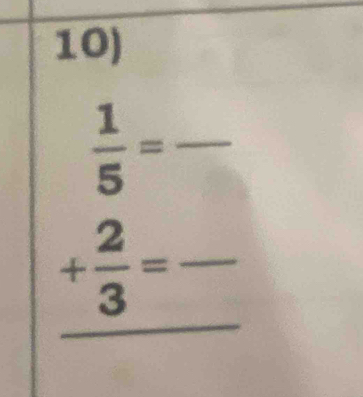  1/5 =frac 
+ 2/3 =frac 
□ 