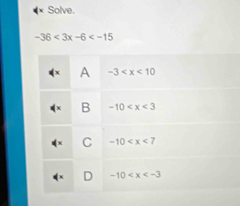 Solve.
-36<3x-6<-15