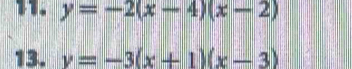 y=-2(x-4)(x-2)
13. v=-3(x+1)(x-3)