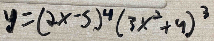 y=(2x-5)^4(3x^2+4)^3