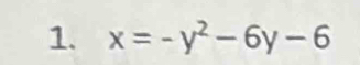 x=-y^2-6y-6