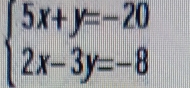 beginarrayl 5x+y=-20 2x-3y=-8endarray.