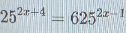 25^(2x+4)=625^(2x-1)