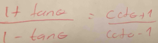  (1+tan θ )/1-tan θ  = (cot θ +1)/cot θ -1 