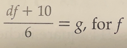  (df+10)/6 =g , for f