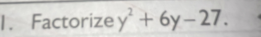 Factorize y^2+6y-27.