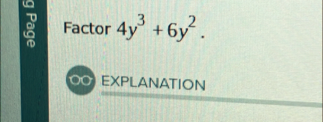 Factor 4y^3+6y^2. 
EXPLANATION