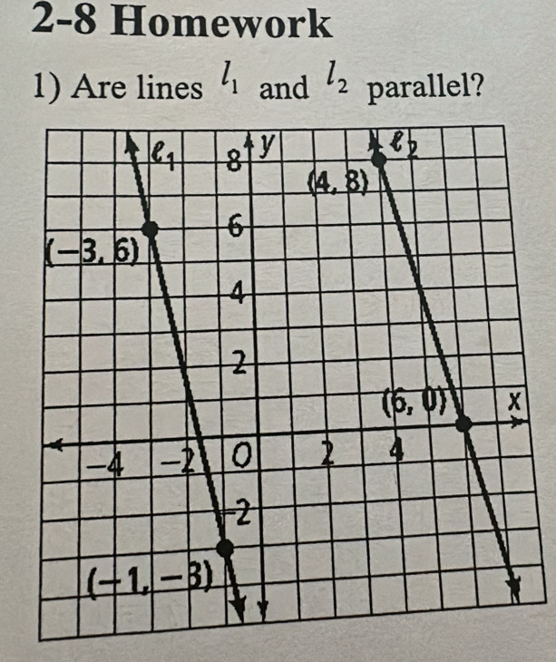 2-8 Homework
1) Are lines l_1 and l_2 parallel?