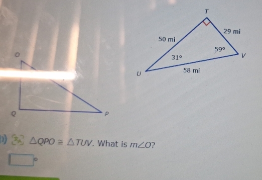 1 △ QPO≌ △ TUV. What is m∠ O 2
□°