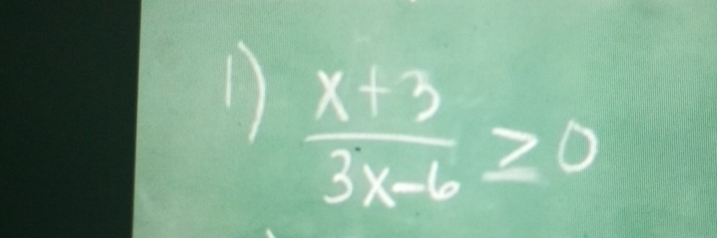  (x+3)/3x-6 ≥ 0