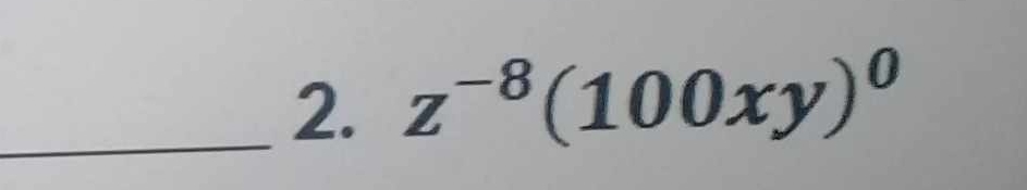 z^(-8)(100xy)^0