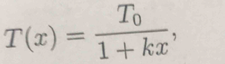 T(x)=frac T_01+kx,