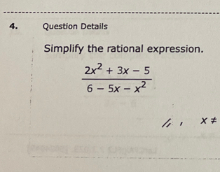 Question Details
Simplify the rational expression.
x!=