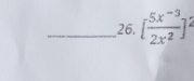 [ (5x^(-3))/2x^2 ]^2