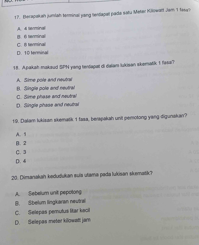 Berapakah jumlah terminal yang terdapat pada satu Meter Kilowatt Jam 1 fasa?
A. 4 terminal
B. 6 terminal
C. 8 terminal
D. 10 terminal
18. Apakah maksud SPN yang terdapat di dalam lukisan skematik 1 fasa?
A. Sime pole and neutral
B. Single pole and neutral
C. Sime phase and neutral
D. Single phase and neutral
19. Dalam lukisan skematik 1 fasa, berapakah unit pemotong yang digunakan?
A. 1
B. 2
C. 3
D. 4
20. Dimanakah kedudukan suis utama pada lukisan skematik?
A. Sebelum unit pepotong
B. Sbelum lingkaran neutral
C. Selepas pemutus litar kecil
D. Selepas meter kilowatt jam