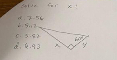 solve for x:
a 7. 56
b 5. 12
C. 5. 82
d. C. 93