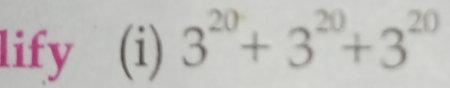 lify (i) 3^(20)+3^(20)+3^(20)