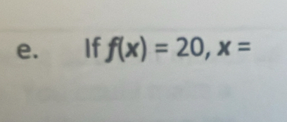 If f(x)=20, x=