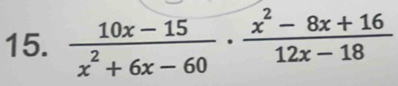  (10x-15)/x^2+6x-60 ·  (x^2-8x+16)/12x-18 