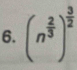 (n^(frac 2)3)^ 3/2 