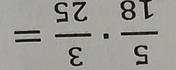  5/18 ·  3/25 =