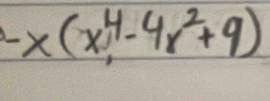 -x(x^4,-4x^2+9)