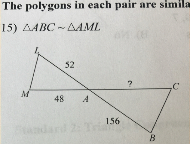 The polygons in each pair are simila 
15) △ ABCsim △ AML