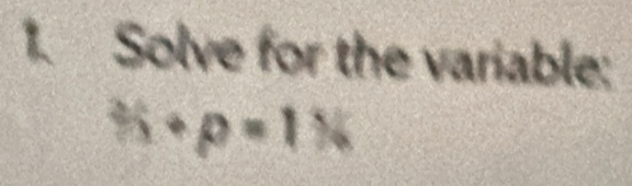 Solve for the variable: 
3/_1+p=1%