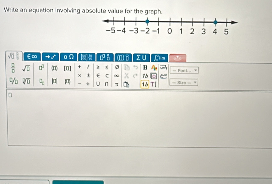 Write an equation involving absolute value for the graph.
sqrt(□ )  □ /□   ∈∞ _ e° αΩ 0° 0) ) lim
 □ /□   sqrt(□ ) □^(□) () [0] + / 2 S B = Font... 
+ C ∞ 1b n 
% sqrt[□](□ ) □ _□  lol 0 + U n π 1b == Size ==