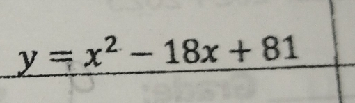 y=x^2-18x+81