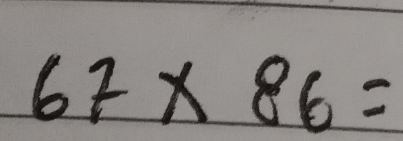 67* 86=